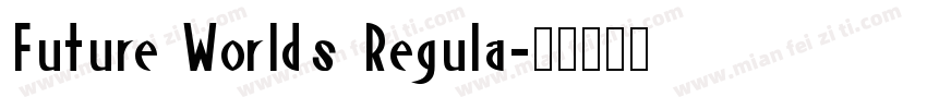 Future Worlds Regula字体转换